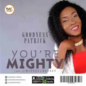 Goodness Patrick - You’re Mighty